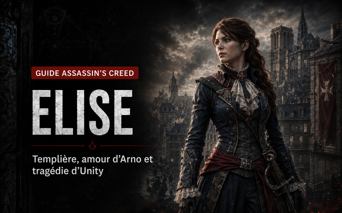 Élise de la Serre : Templier, Arno et tragédie dans Assassin’s Creed Unity
