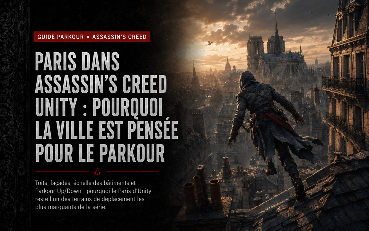Paris dans Assassin’s Creed Unity : pourquoi la ville est pensée pour le Parkour