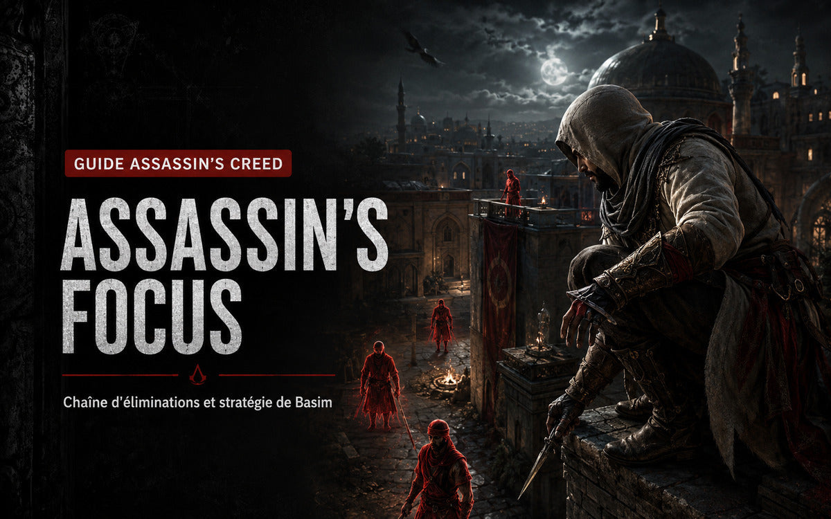 Assassin’s Focus dans Assassin’s Creed Mirage : fonctionnement, chaîne d’éliminations et stratégie